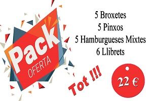 PACK 22€ (5 de broxeta, 5 pinxos,5 hamb., 6 llibrets )