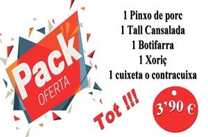 PACK 3'90 (1pinxo porc, 1 tall cansalada, 1 botifarra, 1 xoriç i 1 cuixeta o contra-cuixa).